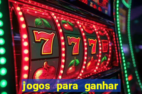 jogos para ganhar dinheiro rapido